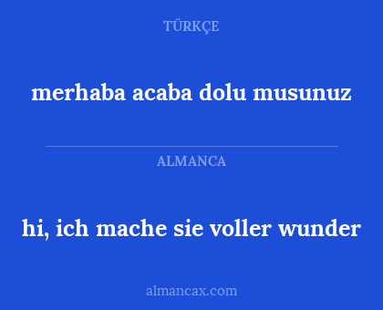 merhaba acaba dolu musunuz - hi, ich mache sie voller wunder