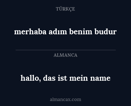 hallo, das ist mein name - merhaba adım benim budur