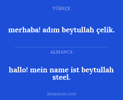 merhaba! adım beytullah çelik. - hallo! mein name ist beytullah steel.