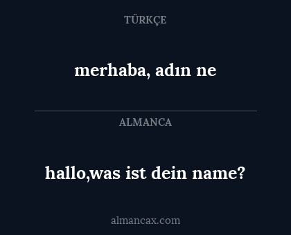 hallo,was ist dein name? - merhaba, adın ne
