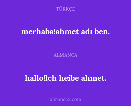 merhaba!ahmet adı ben. - hallo!lch heibe ahmet.