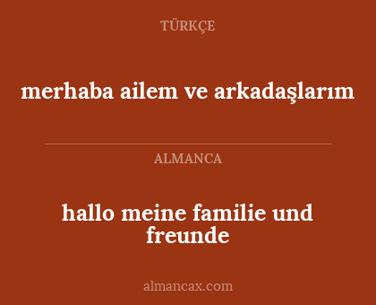 hallo meine familie und freunde - merhaba ailem ve arkadaşlarım