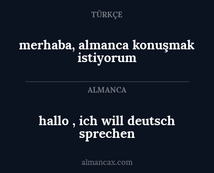 merhaba, almanca konuşmak istiyorum - hallo , ich will deutsch sprechen