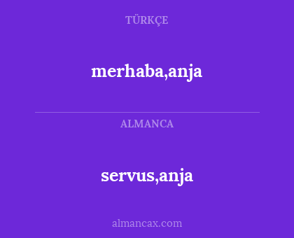 merhaba,anja - servus,anja