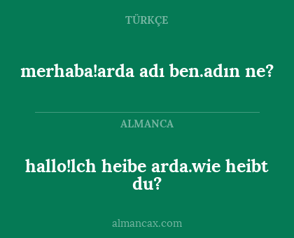 merhaba!arda adı ben.adın ne? - hallo!lch heibe arda.wie heibt du?