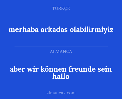 merhaba arkadas olabilirmiyiz - aber wir können freunde sein hallo
