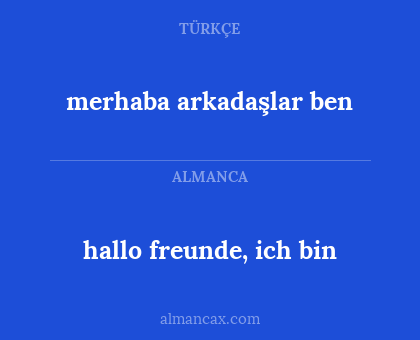 hallo freunde, ich bin - merhaba arkadaşlar ben