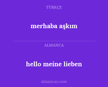 merhaba aşkım - hello meine lieben