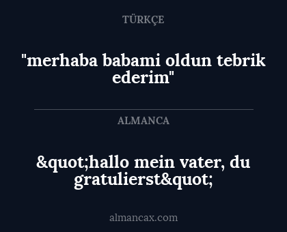 "merhaba babami oldun tebrik ederim" - "hallo mein vater, du gratulierst"
