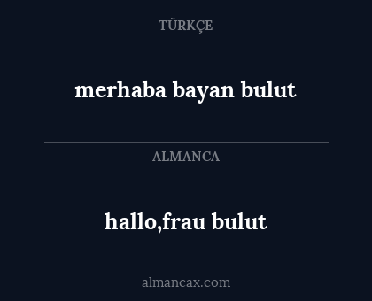 merhaba bayan bulut - hallo,frau bulut