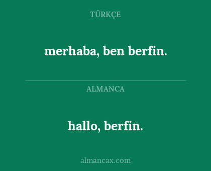 hallo, berfin. - merhaba, ben berfin.