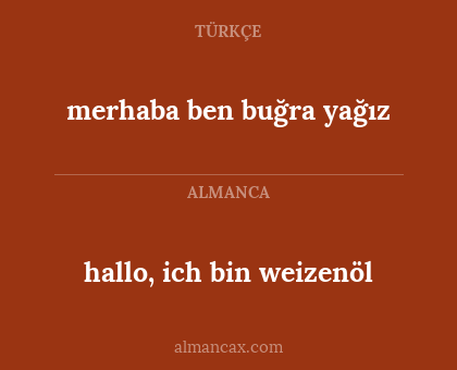 merhaba ben buğra yağız - hallo, ich bin weizenöl