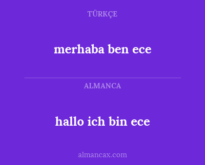 merhaba ben ece - hallo ich bin ece