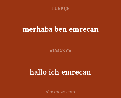 merhaba ben emrecan - hallo ich emrecan
