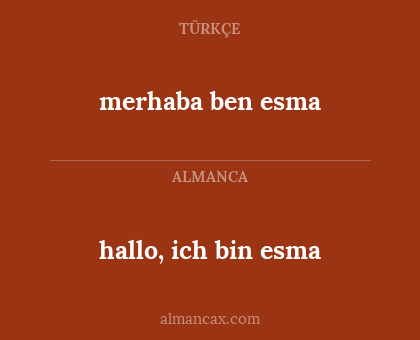 merhaba ben esma - hallo, ich bin esma