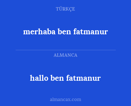 hallo ben fatmanur - merhaba ben fatmanur
