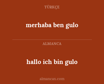 hallo ich bin gulo - merhaba ben gulo