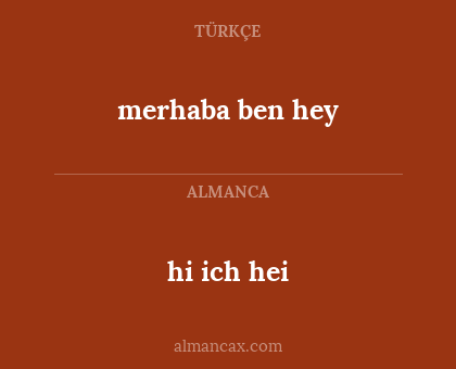 hi ich hei - merhaba ben hey