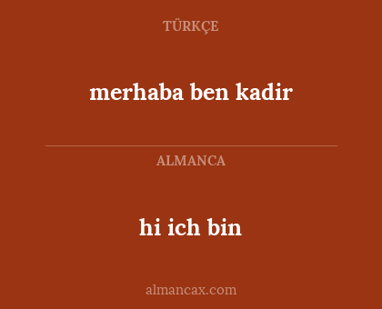 hi ich bin - merhaba ben kadir