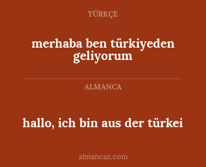 hallo, ich bin aus der türkei - merhaba ben türkiyeden geliyorum