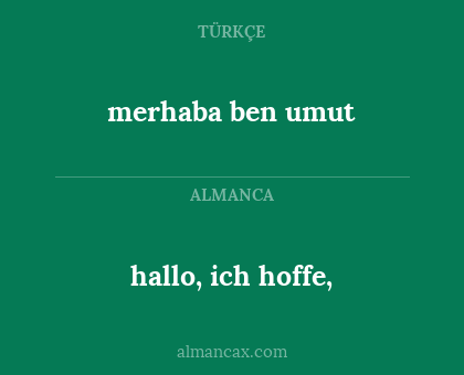 merhaba ben umut - hallo, ich hoffe,