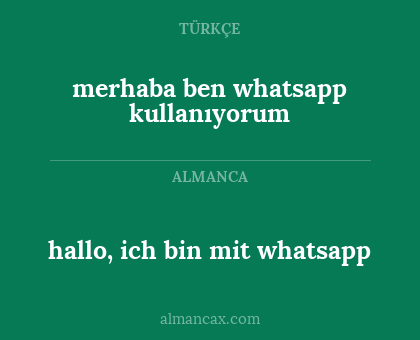 hallo, ich bin mit whatsapp - merhaba ben whatsapp kullanıyorum