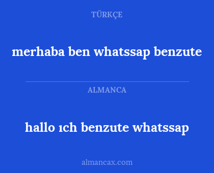 merhaba ben whatssap benzute - hallo ıch benzute whatssap