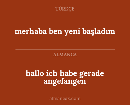 merhaba ben yeni başladım - hallo ich habe gerade angefangen