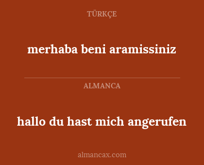 hallo du hast mich angerufen - merhaba beni aramissiniz
