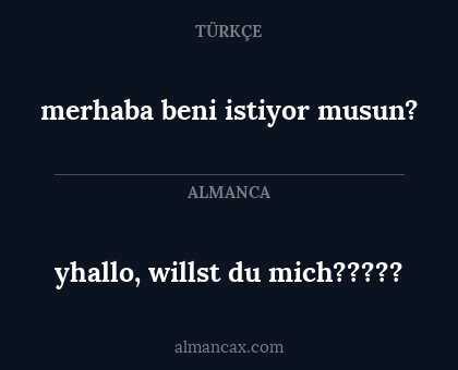 yhallo, willst du mich????? - merhaba beni istiyor musun?