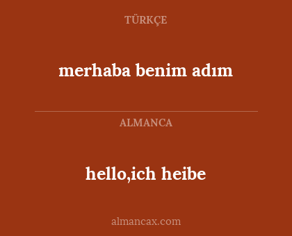 hello,ich heibe - merhaba benim adım