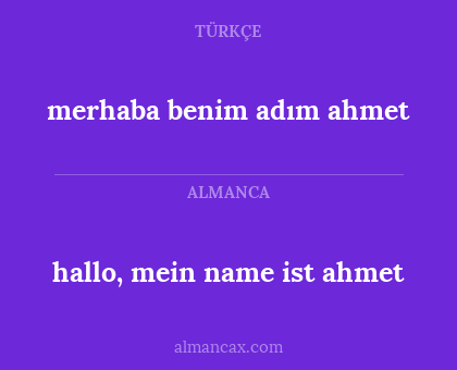 hallo, mein name ist ahmet - merhaba benim adım ahmet