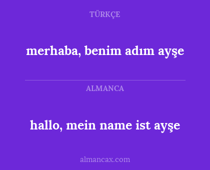 hallo, mein name ist ayşe - merhaba, benim adım ayşe