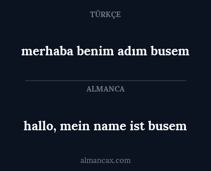 hallo, mein name ist busem - merhaba benim adım busem