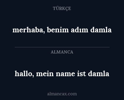 hallo, mein name ist damla - merhaba, benim adım damla