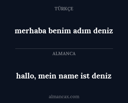 hallo, mein name ist deniz - merhaba benim adım deniz