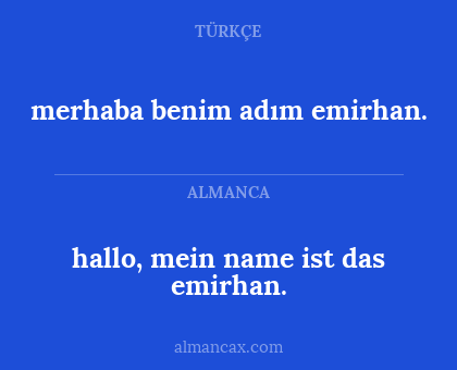 merhaba benim adım emirhan. - hallo, mein name ist das emirhan.