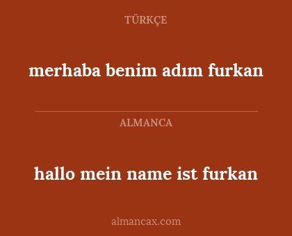 hallo mein name ist furkan - merhaba benim adım furkan