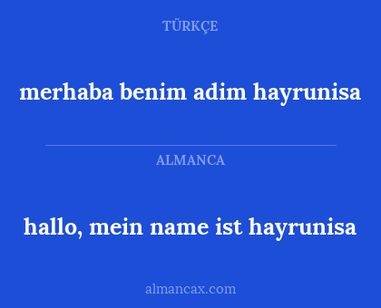hallo, mein name ist hayrunisa - merhaba benim adim hayrunisa