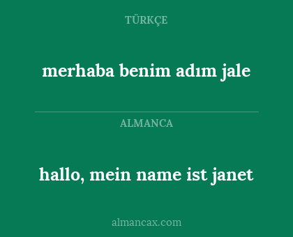 hallo, mein name ist janet - merhaba benim adım jale