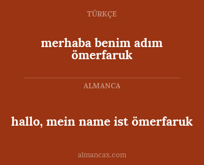 hallo, mein name ist ömerfaruk - merhaba benim adım ömerfaruk