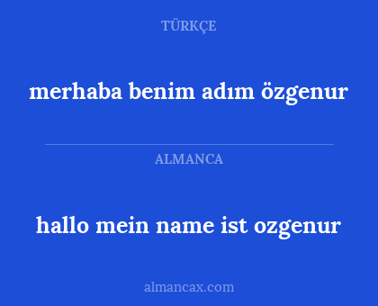 hallo mein name ist ozgenur - merhaba benim adım özgenur