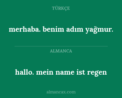 hallo. mein name ist regen - merhaba. benim adım yağmur.