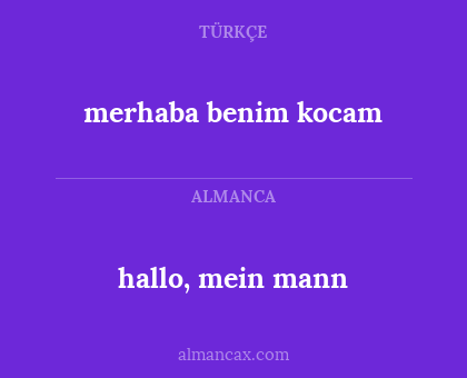 merhaba benim kocam - hallo, mein mann