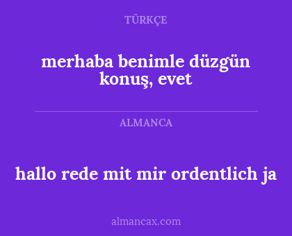 merhaba benimle düzgün konuş, evet - hallo rede mit mir ordentlich ja