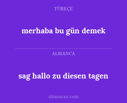 merhaba bu gün demek - sag hallo zu diesen tagen