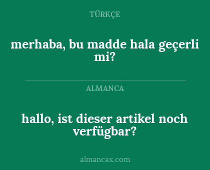 hallo, ist dieser artikel noch verfügbar? - merhaba, bu madde hala geçerli mi?