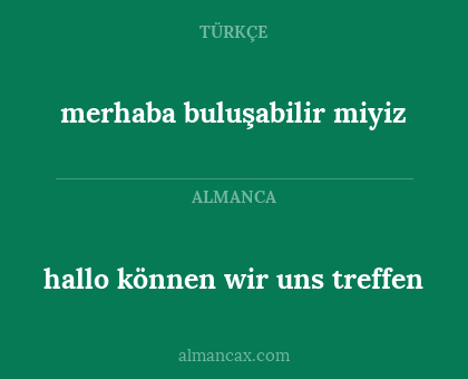 hallo können wir uns treffen - merhaba buluşabilir miyiz