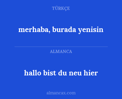 merhaba, burada yenisin - hallo bist du neu hier