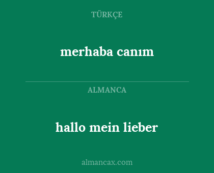 merhaba canım - hallo mein lieber